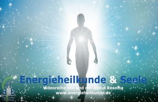 Energieheilkunde und Seele Teil 1: Wahrnehmung